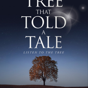 The Tree That Told A Tale by Dr. Joyce Williard Teal